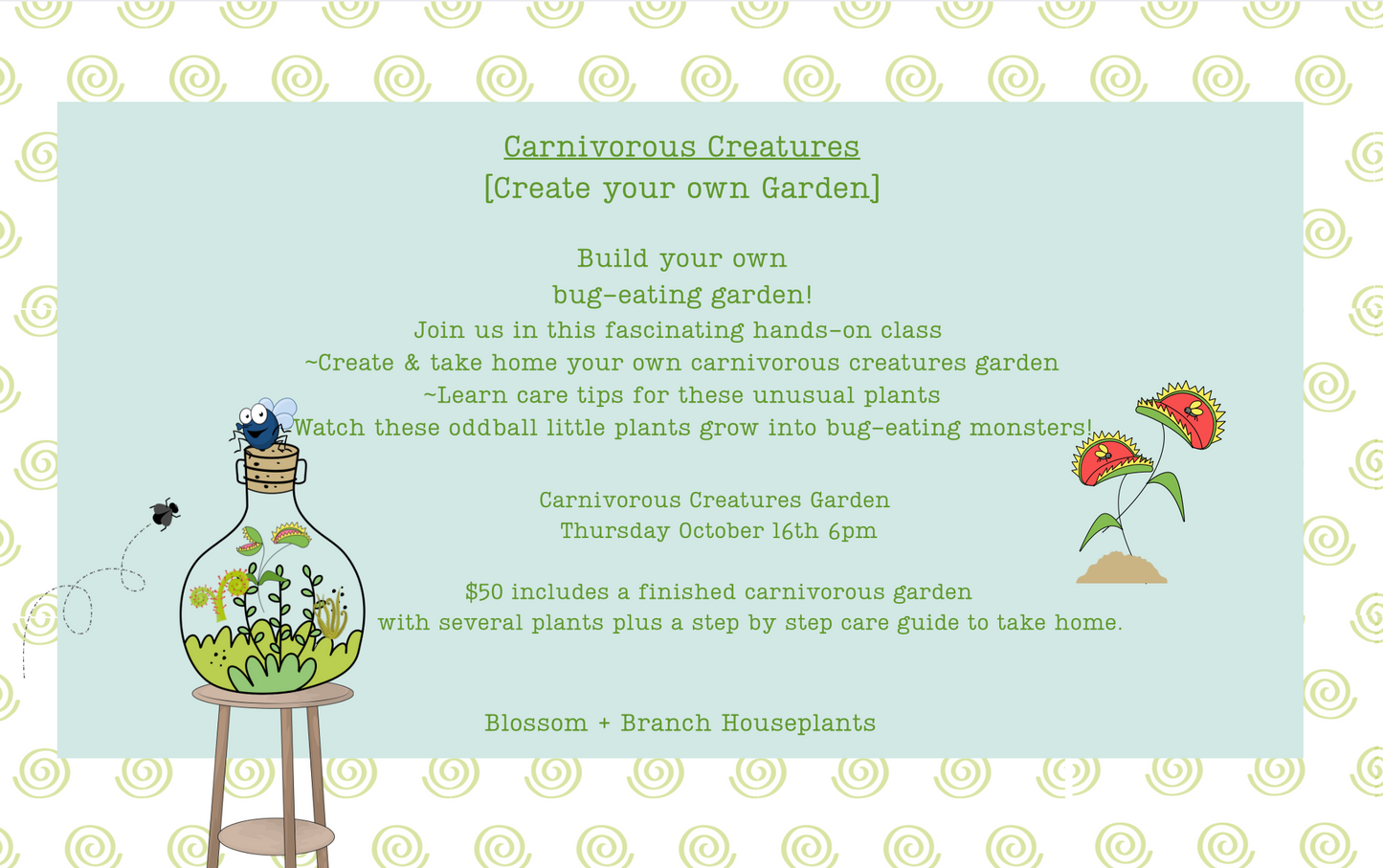 Thursday, Oct. 16 6pm~ Carnivorous Creatures: Create your own Garden