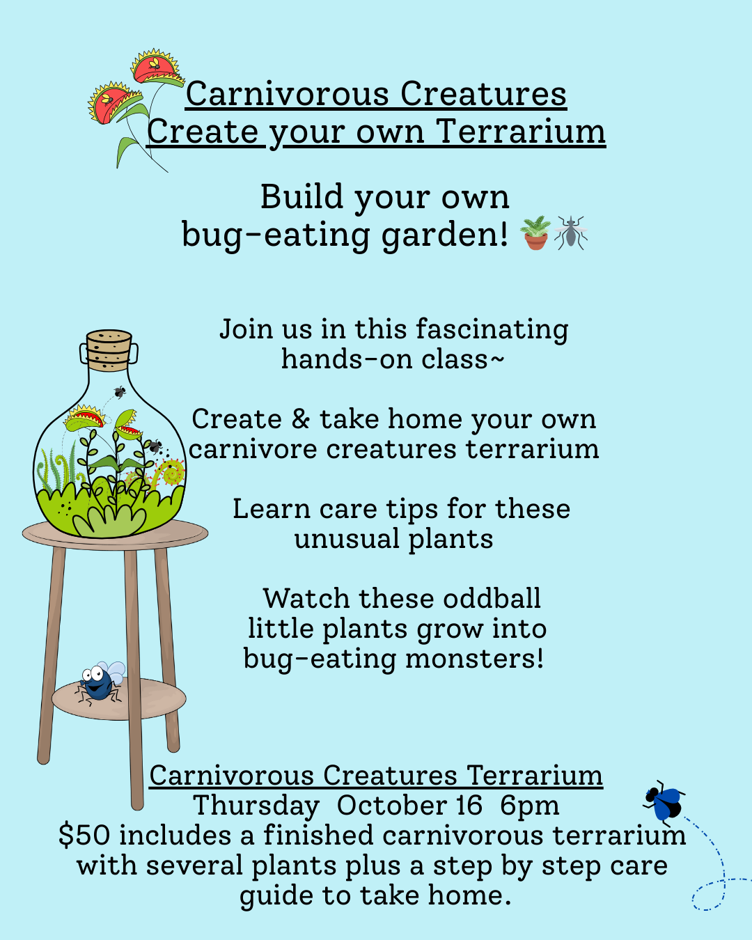Thursday, Oct. 16  6pm~ Carnivorous Creatures: Create your own Terrarium